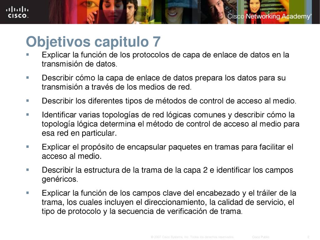 Objetivos capitulo 7 Explicar la función de los protocolos de capa de enlace de datos en la transmisión de datos.