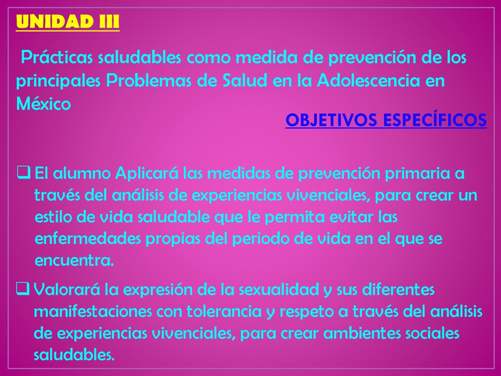 UNIDAD III Prácticas saludables como medida de prevención de los principales Problemas de Salud en la Adolescencia en México.