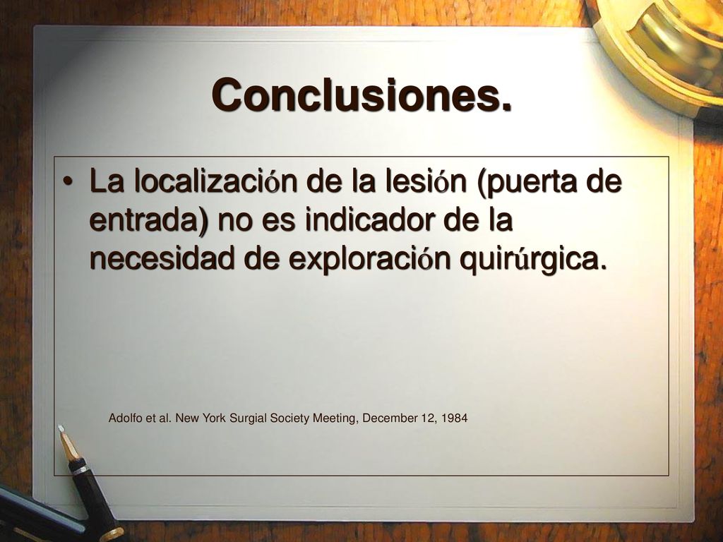 Conclusiones. La localización de la lesión (puerta de entrada) no es indicador de la necesidad de exploración quirúrgica.