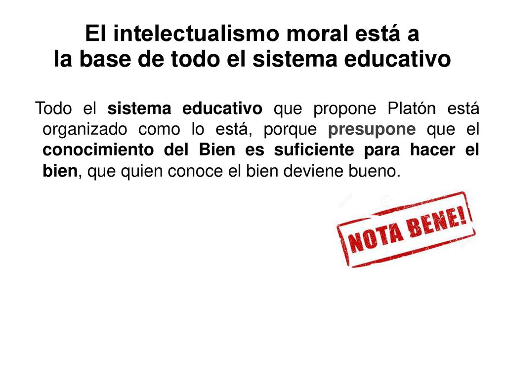 El intelectualismo moral está a la base de todo el sistema educativo