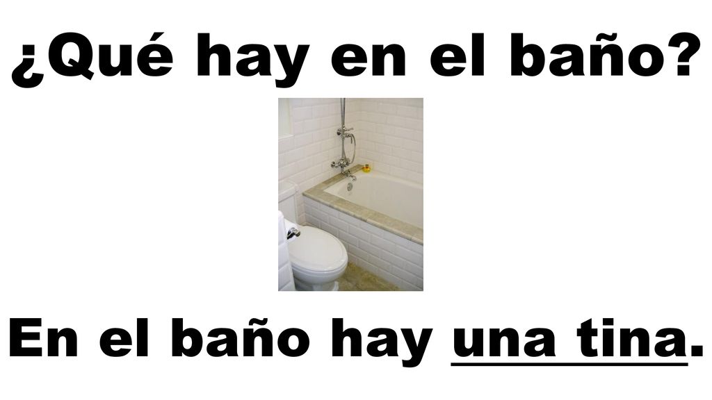 ¿Qué hay en el baño En el baño hay una tina.