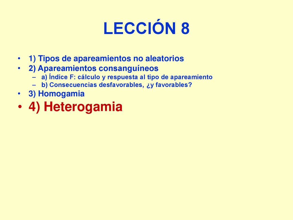 LECCIÓN 8 4) Heterogamia 1) Tipos de apareamientos no aleatorios