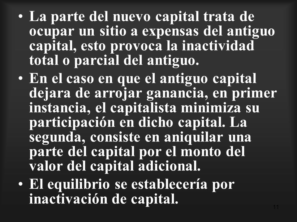 La parte del nuevo capital trata de ocupar un sitio a expensas del antiguo capital, esto provoca la inactividad total o parcial del antiguo.