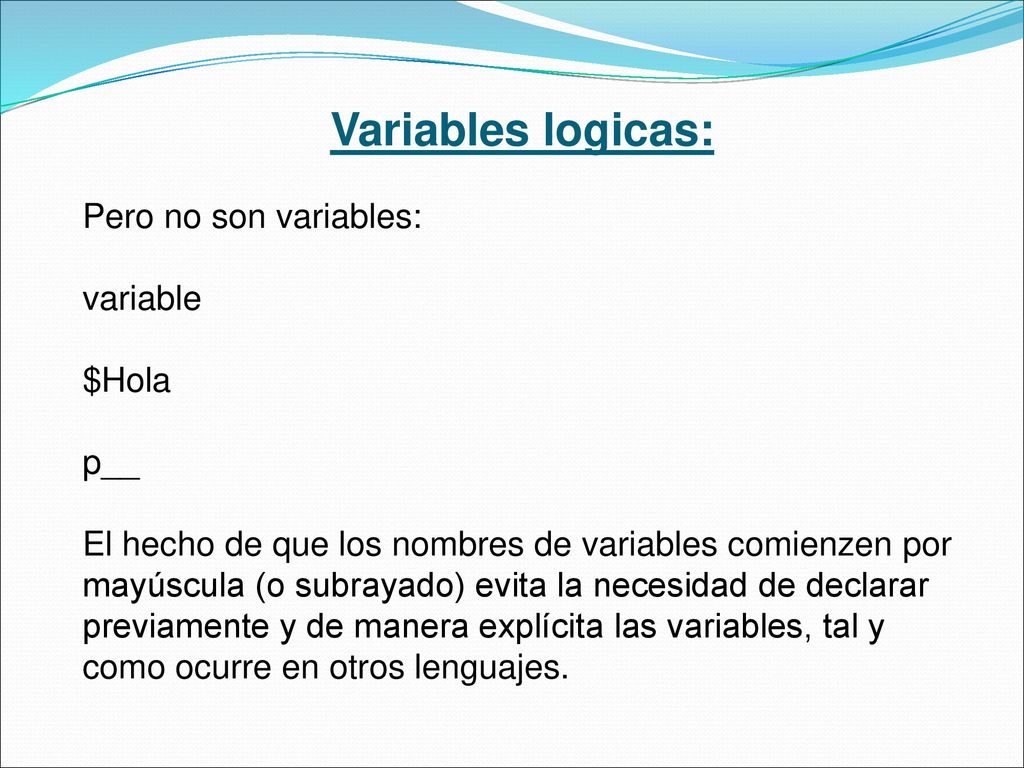 Variables logicas: Pero no son variables: variable $Hola p__