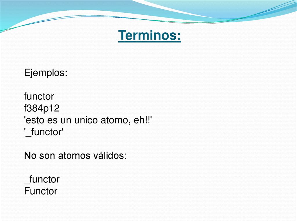 Terminos: Ejemplos: functor f384p12 esto es un unico atomo, eh!!