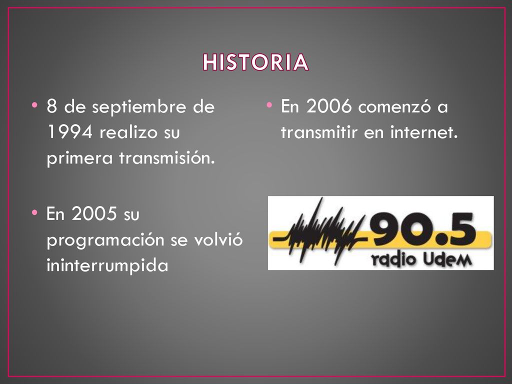 HISTORIA 8 de septiembre de 1994 realizo su primera transmisión.