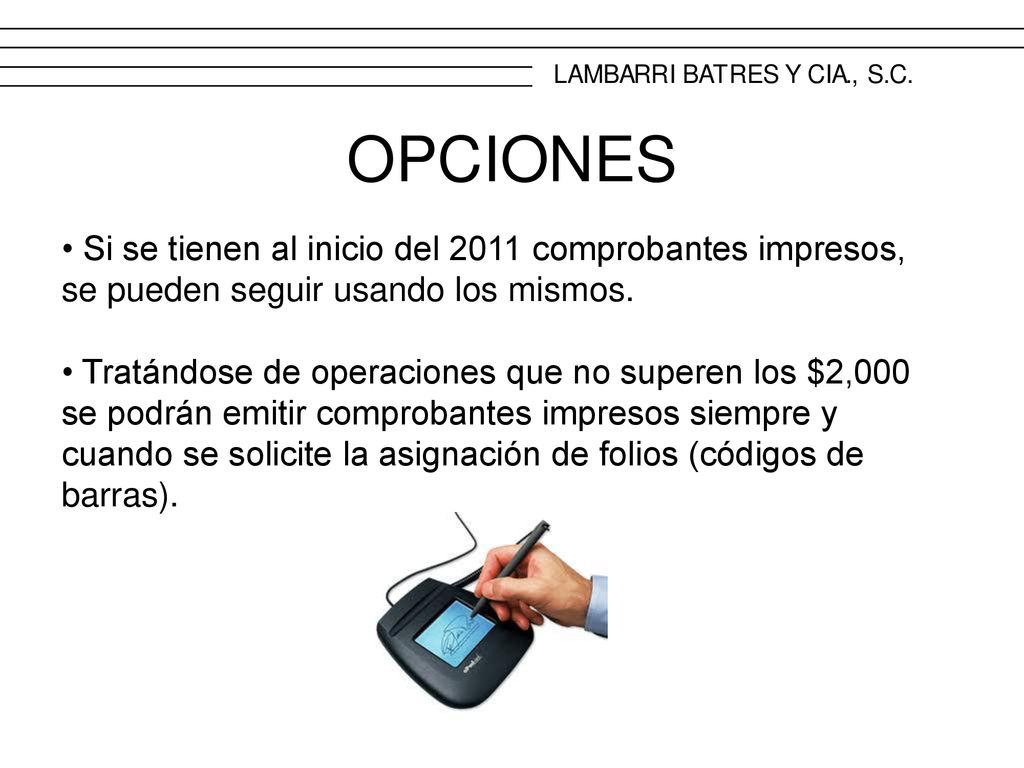 OPCIONES • Si se tienen al inicio del 2011 comprobantes impresos,