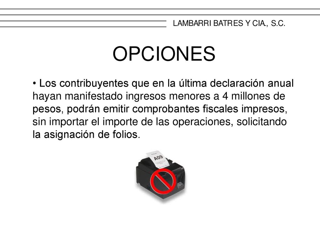 OPCIONES • Los contribuyentes que en la última declaración anual