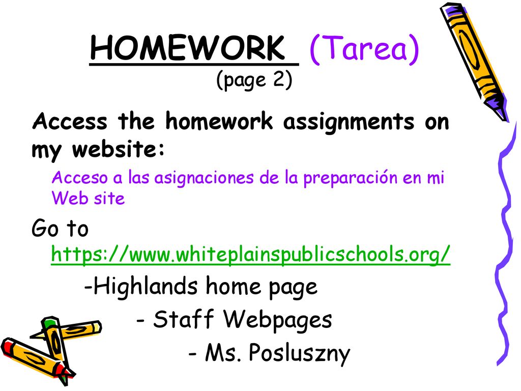 HOMEWORK (Tarea) Access the homework assignments on my website: