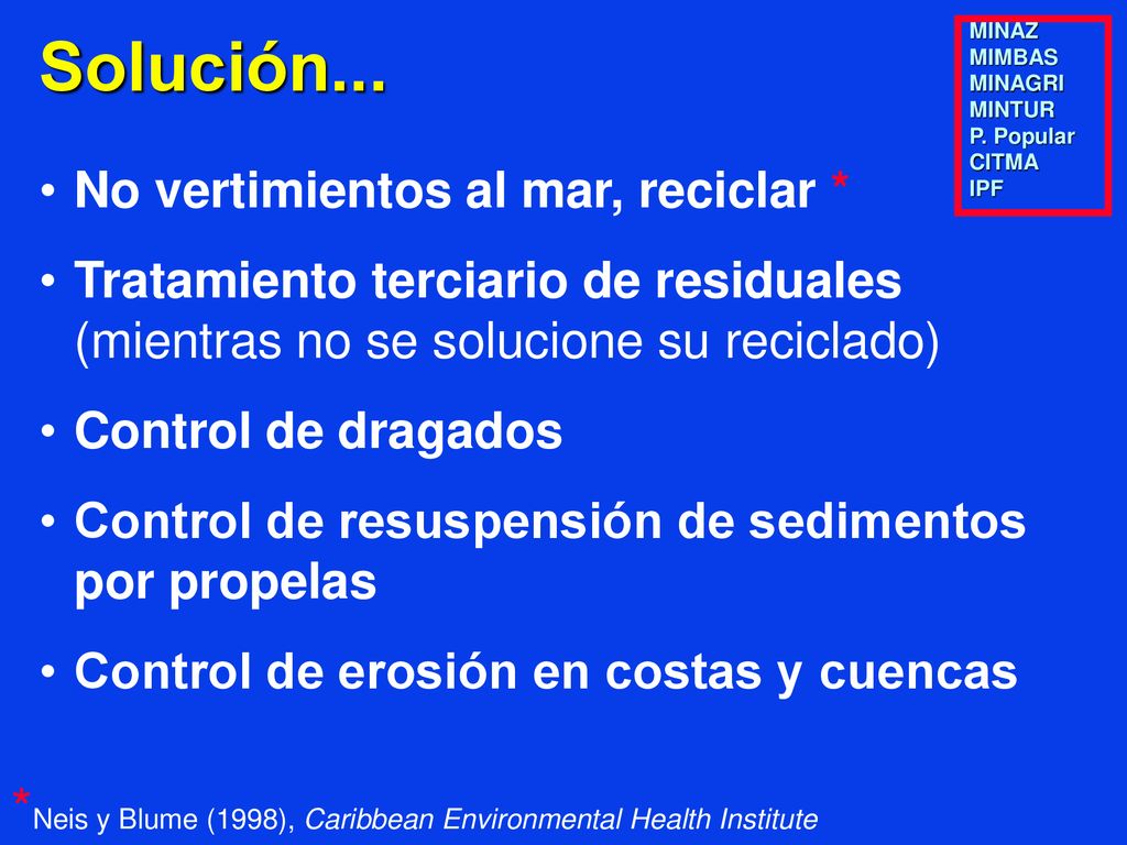 Solución... No vertimientos al mar, reciclar * Tratamiento terciario de residuales (mientras no se solucione su reciclado)