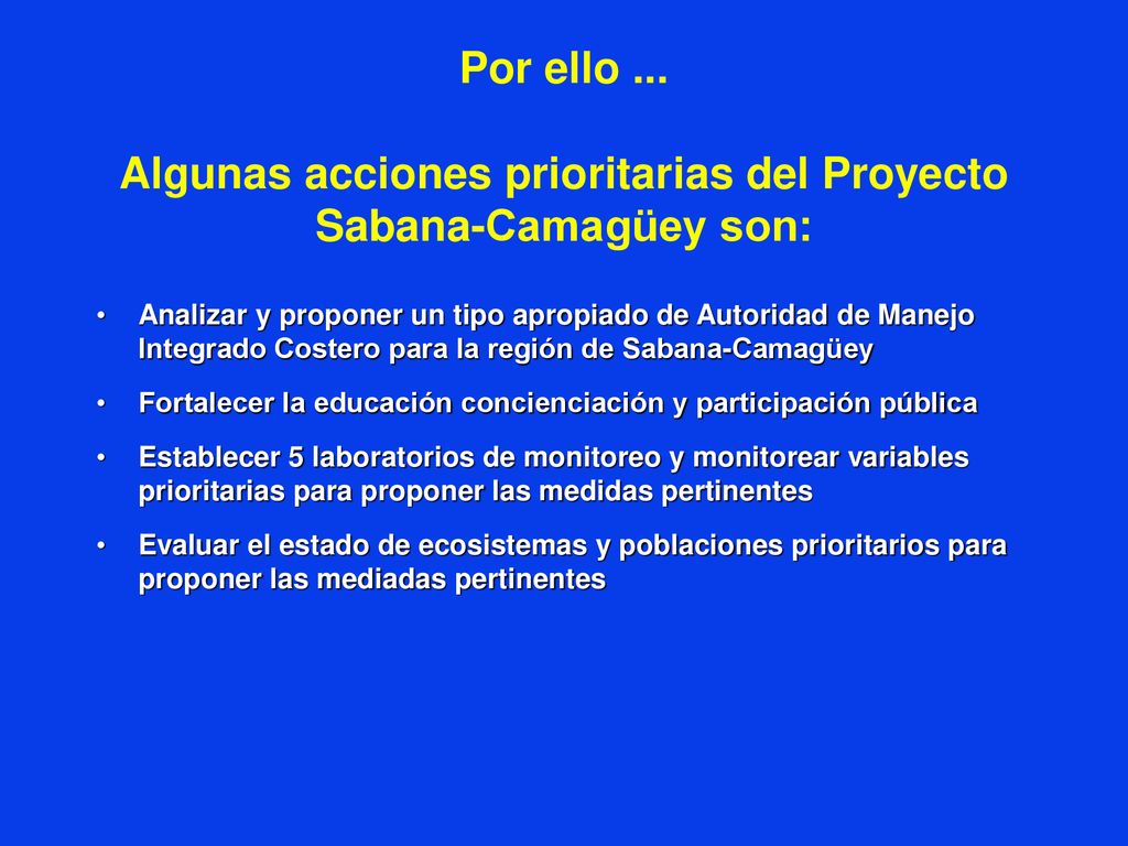 Por ello ... Algunas acciones prioritarias del Proyecto Sabana-Camagüey son: