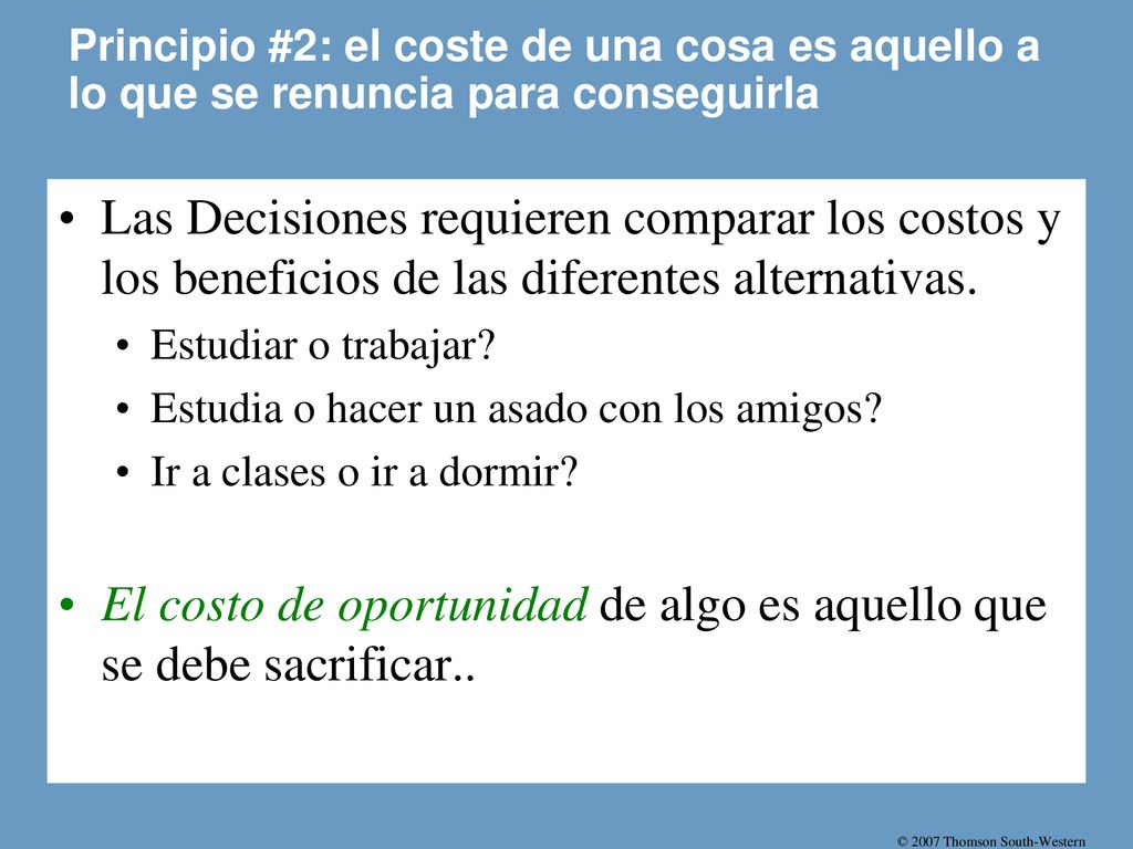 El costo de oportunidad de algo es aquello que se debe sacrificar..