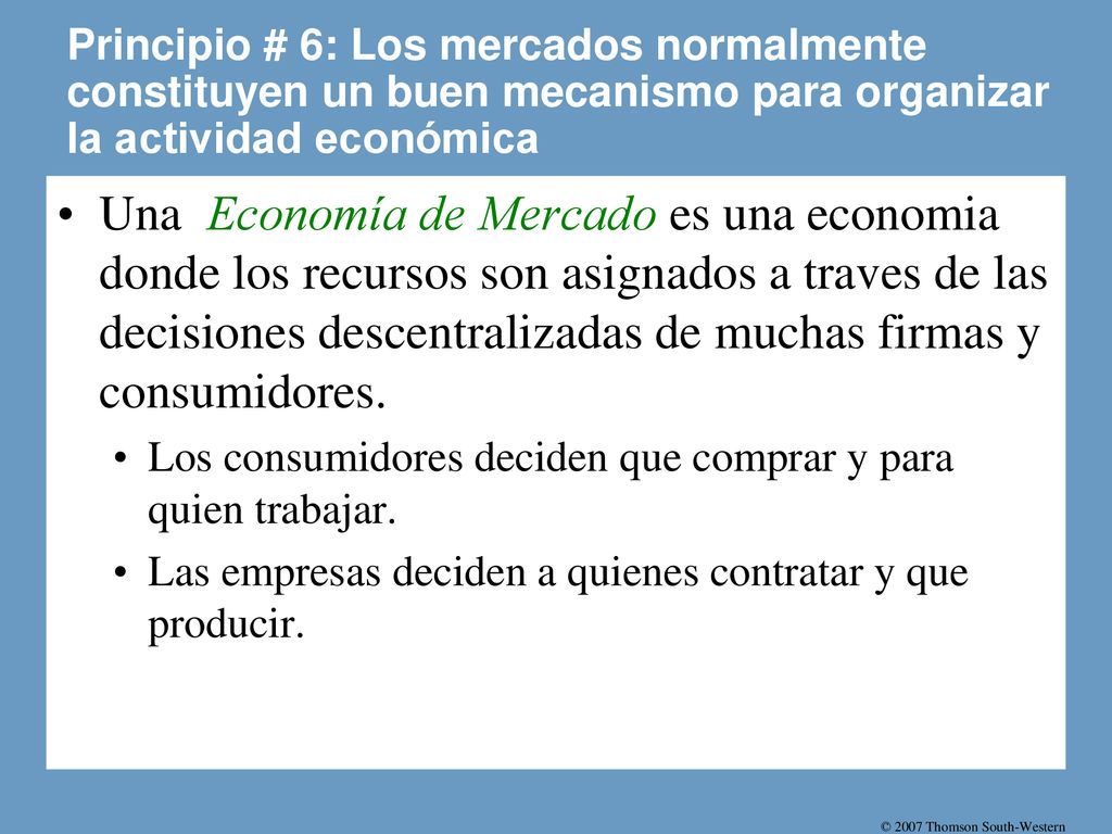 Principio # 6: Los mercados normalmente constituyen un buen mecanismo para organizar la actividad económica
