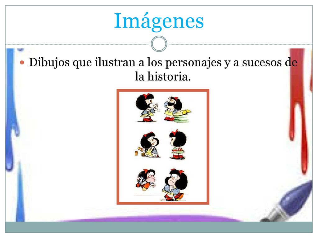 Dibujos que ilustran a los personajes y a sucesos de la historia.