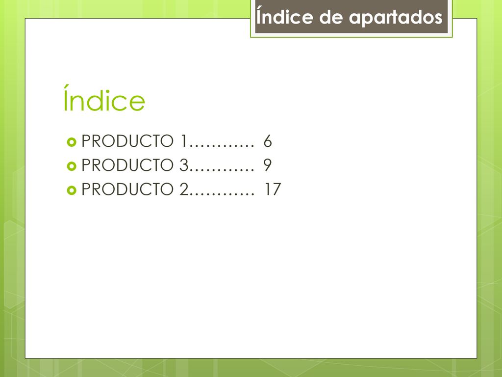 Índice Índice de apartados PRODUCTO 1………… 6 PRODUCTO 3………… 9