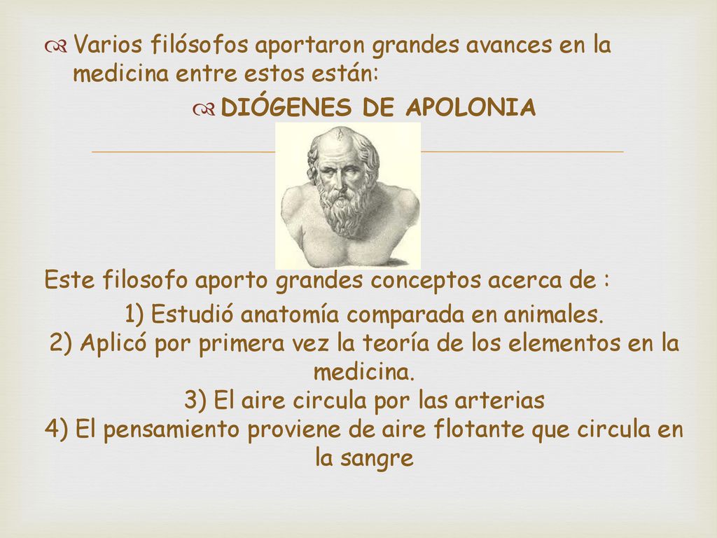 Varios filósofos aportaron grandes avances en la medicina entre estos están: