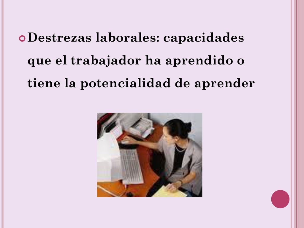 Destrezas laborales: capacidades que el trabajador ha aprendido o tiene la potencialidad de aprender