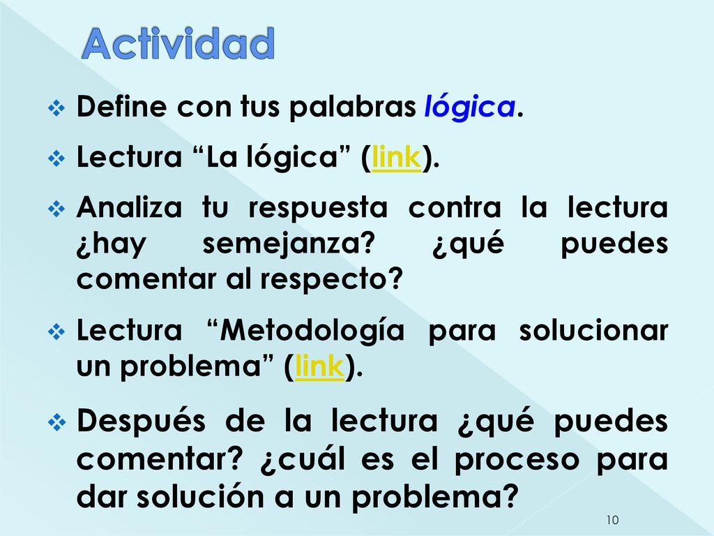 Actividad Define con tus palabras lógica. Lectura La lógica (link).