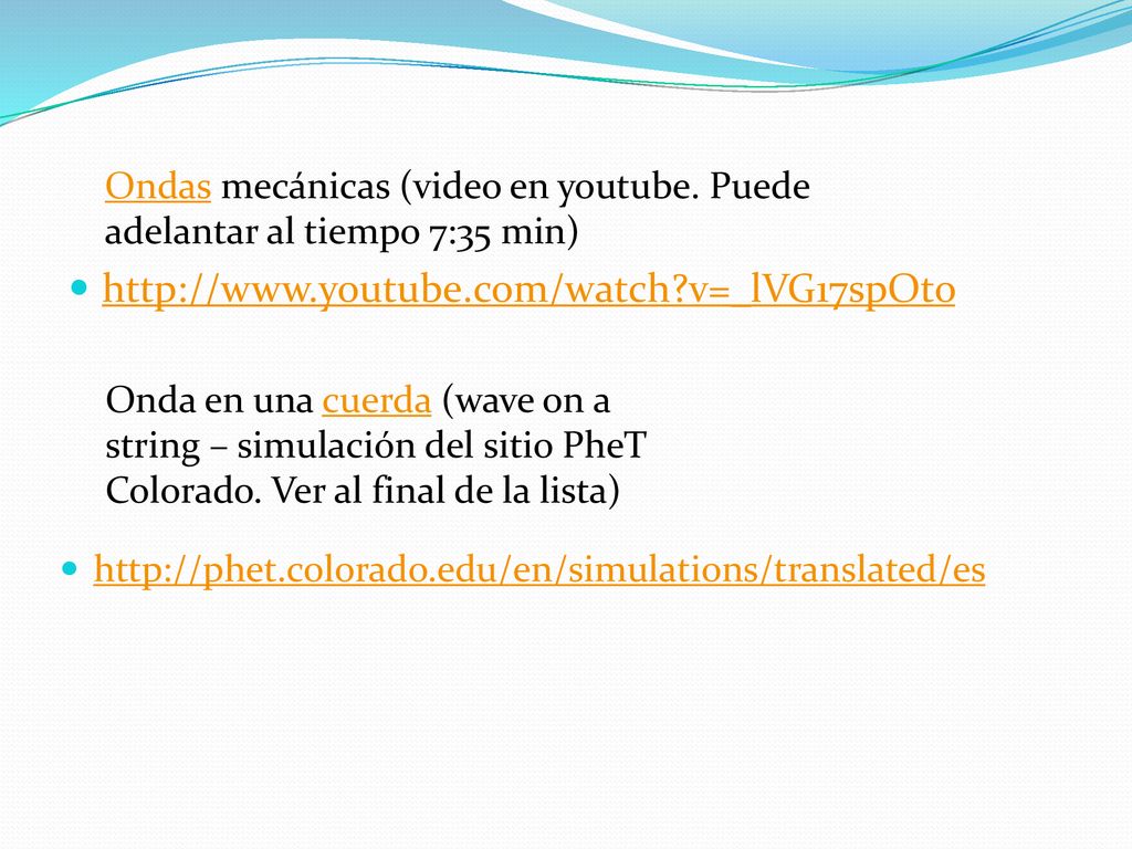 Ondas mecánicas (video en youtube. Puede adelantar al tiempo 7:35 min)