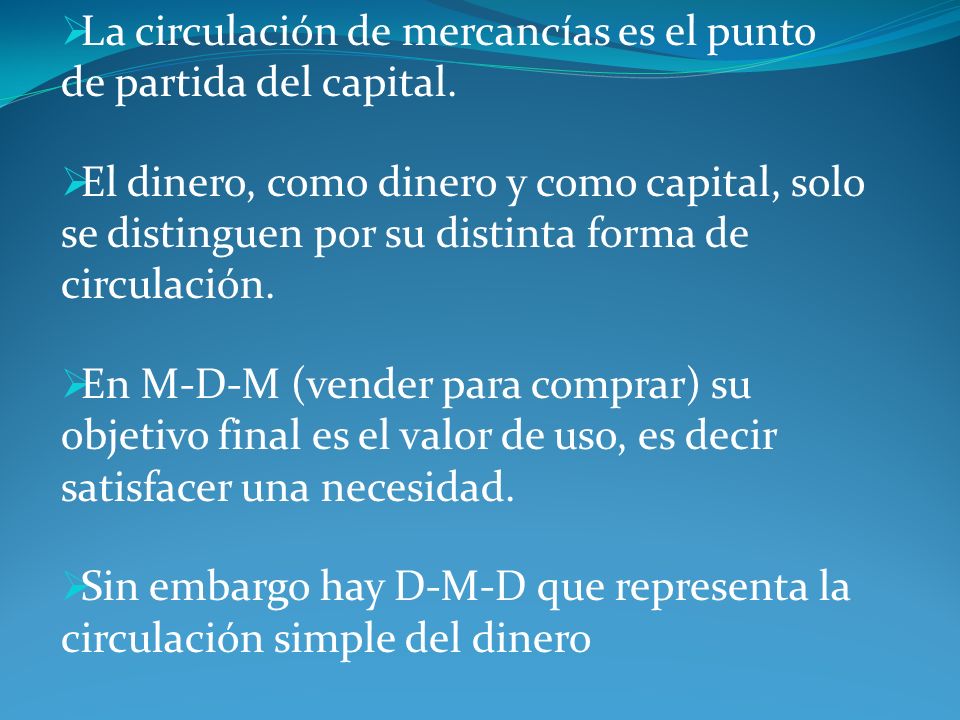 La circulación de mercancías es el punto de partida del capital.
