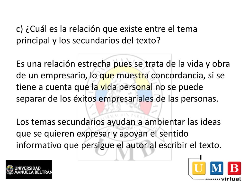 c) ¿Cuál es la relación que existe entre el tema principal y los secundarios del texto