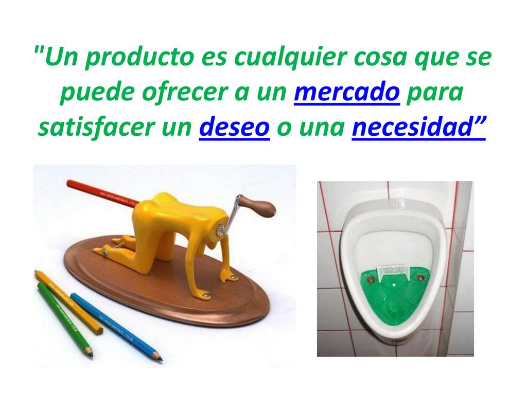 Un producto es cualquier cosa que se puede ofrecer a un mercado para satisfacer un deseo o una necesidad