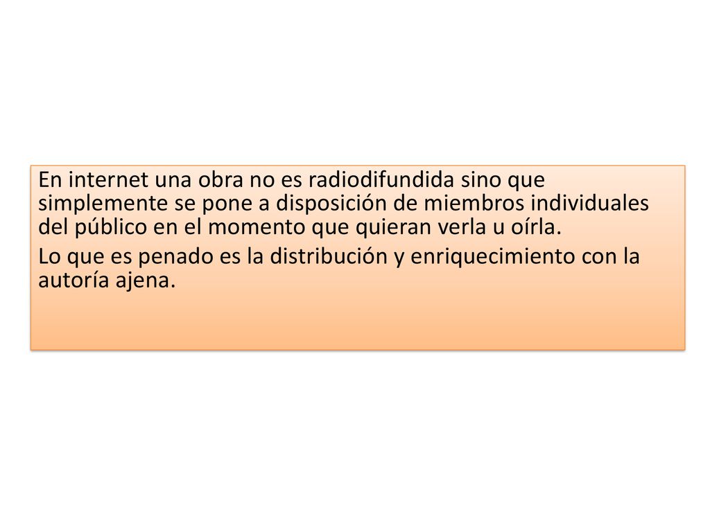 En internet una obra no es radiodifundida sino que simplemente se pone a disposición de miembros individuales del público en el momento que quieran verla u oírla.