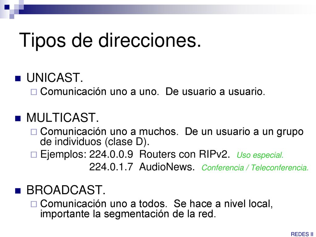 Tipos de direcciones. UNICAST. MULTICAST. BROADCAST.