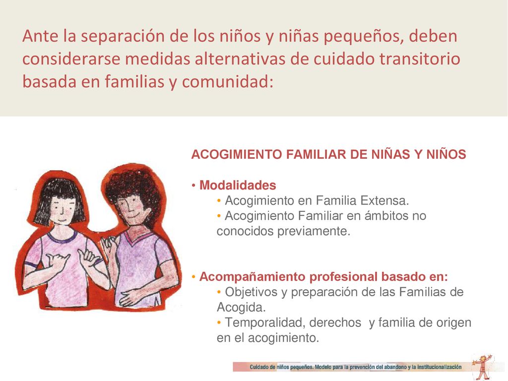 Ante la separación de los niños y niñas pequeños, deben considerarse medidas alternativas de cuidado transitorio basada en familias y comunidad: