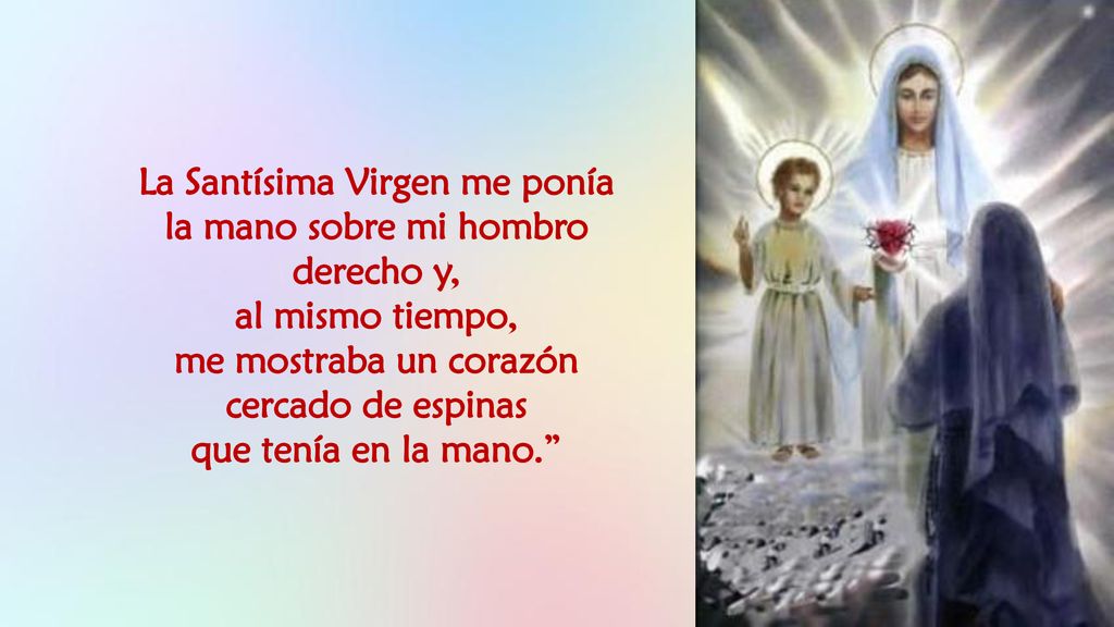 La Santísima Virgen me ponía la mano sobre mi hombro derecho y,