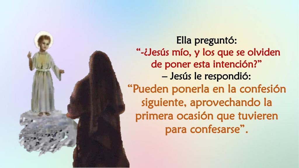 -¿Jesús mío, y los que se olviden de poner esta intención