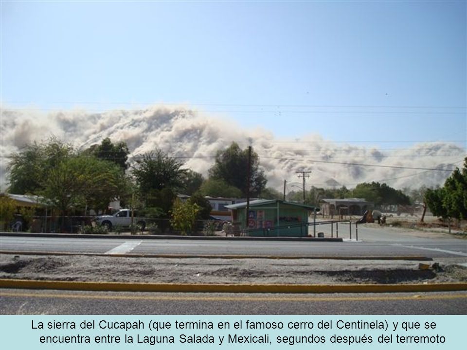 La sierra del Cucapah (que termina en el famoso cerro del Centinela) y que se encuentra entre la Laguna Salada y Mexicali, segundos después del terremoto
