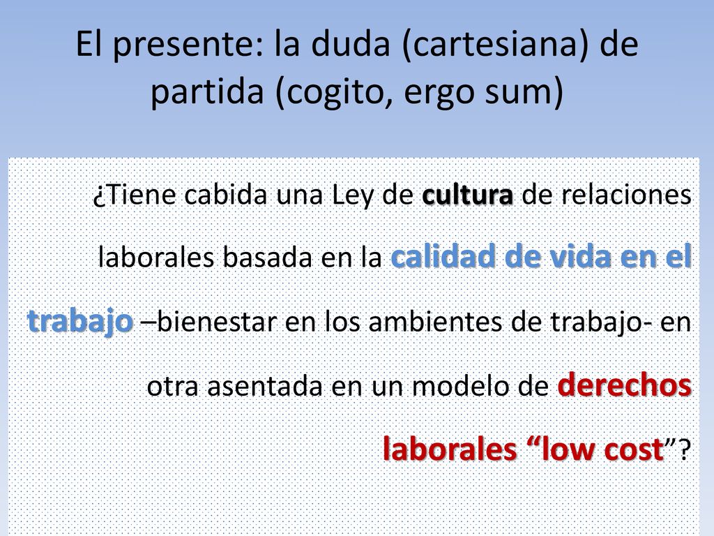 El presente: la duda (cartesiana) de partida (cogito, ergo sum)