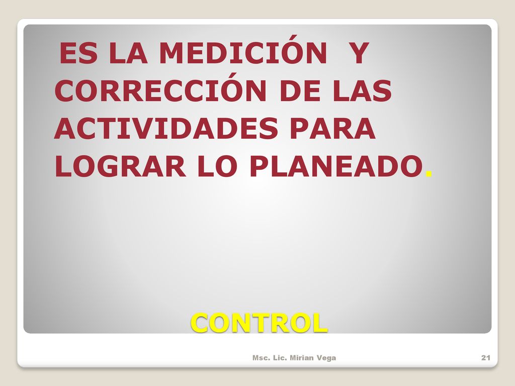 ES LA MEDICIÓN Y CORRECCIÓN DE LAS ACTIVIDADES PARA LOGRAR LO PLANEADO.
