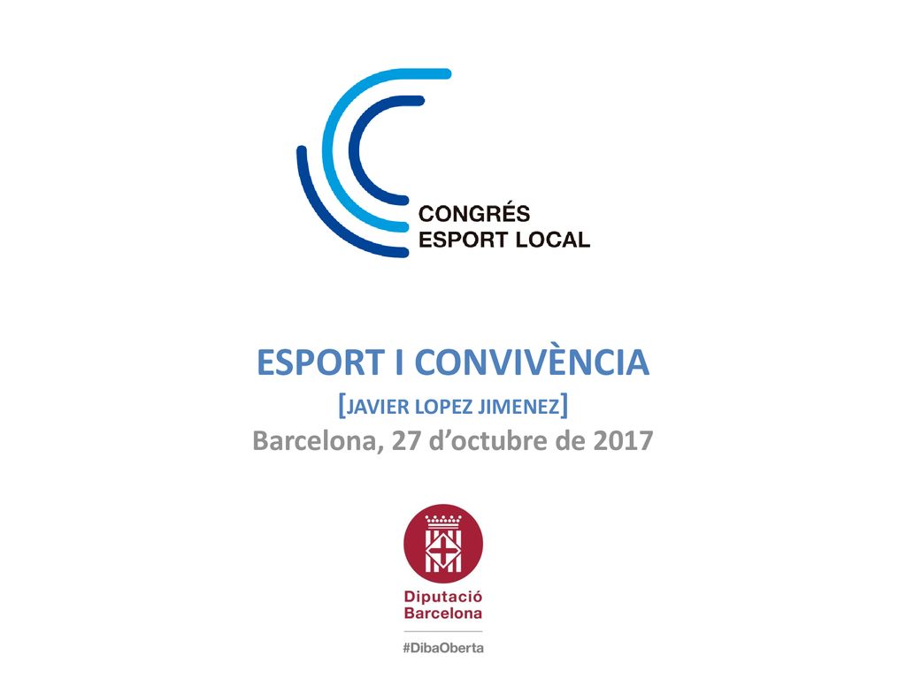ESPORT I CONVIVÈNCIA [JAVIER LOPEZ JIMENEZ] Barcelona, 27 d’octubre de 2017