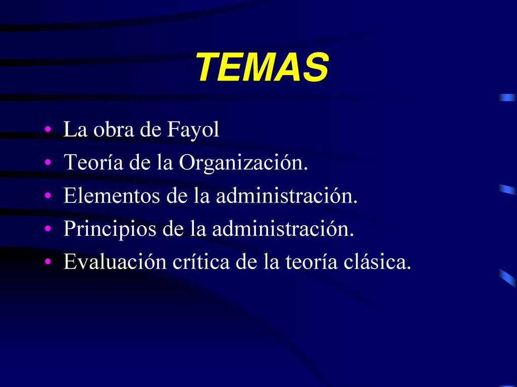 TEMAS La obra de Fayol Teoría de la Organización.