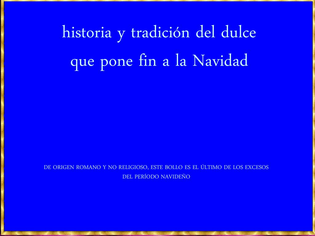 historia y tradición del dulce que pone fin a la Navidad