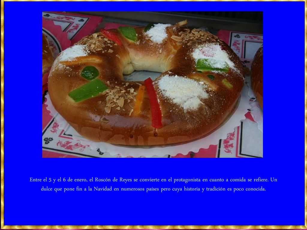 Entre el 5 y el 6 de enero, el Roscón de Reyes se convierte en el protagonista en cuanto a comida se refiere.