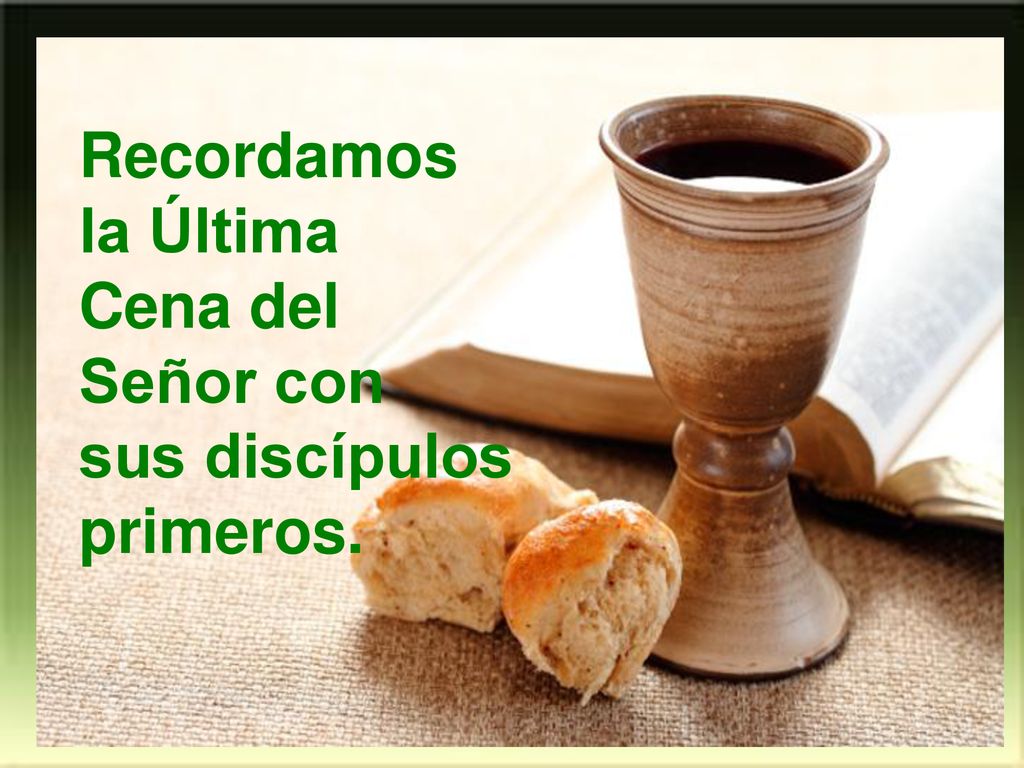 Recordamos la Última Cena del Señor con sus discípulos primeros.