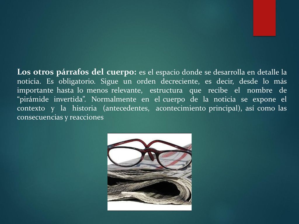 Los otros párrafos del cuerpo: es el espacio donde se desarrolla en detalle la noticia.