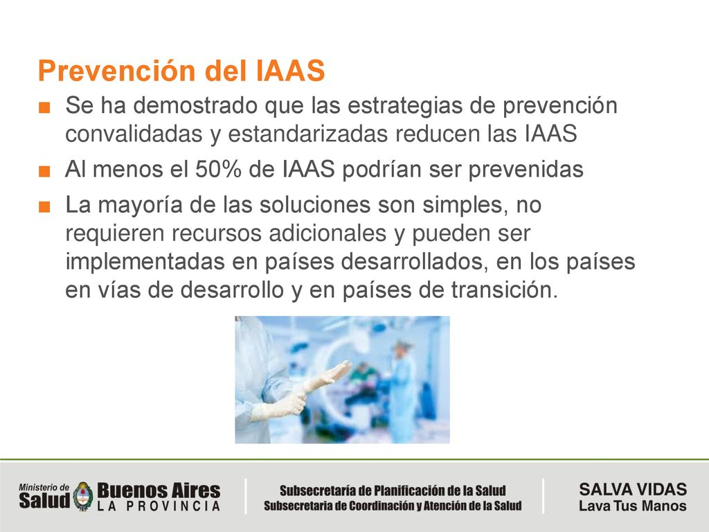 Prevención del IAAS Se ha demostrado que las estrategias de prevención convalidadas y estandarizadas reducen las IAAS.