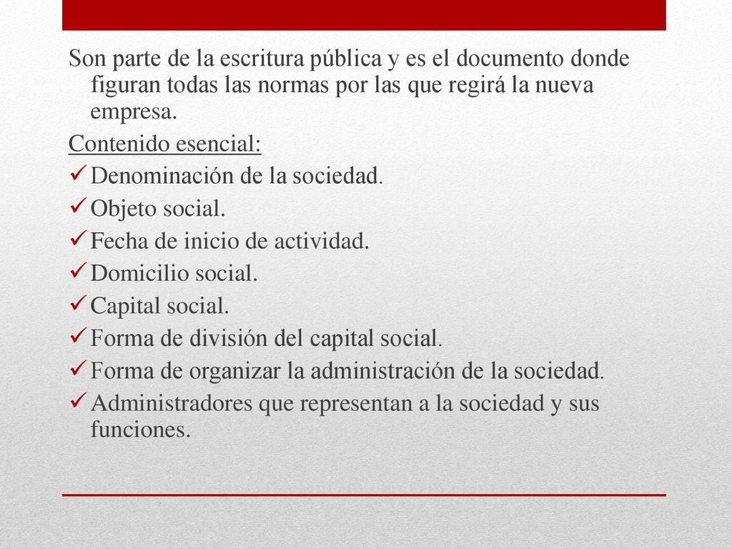 Son parte de la escritura pública y es el documento donde figuran todas las normas por las que regirá la nueva empresa.