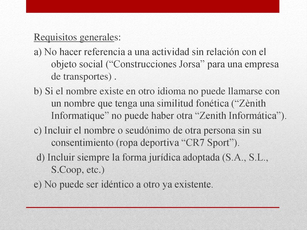 Requisitos generales: a) No hacer referencia a una actividad sin relación con el objeto social ( Construcciones Jorsa para una empresa de transportes) .