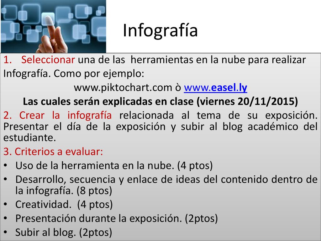 Infografía Seleccionar una de las herramientas en la nube para realizar. Infografía. Como por ejemplo: