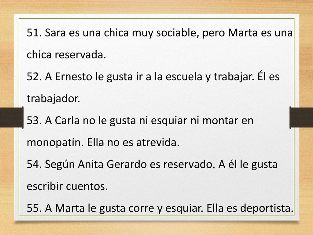 51. Sara es una chica muy sociable, pero Marta es una chica reservada.