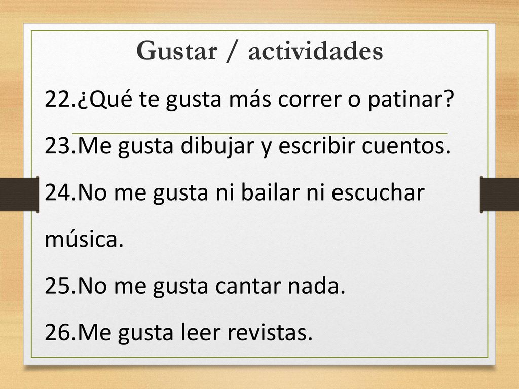 Gustar / actividades 22.¿Qué te gusta más correr o patinar