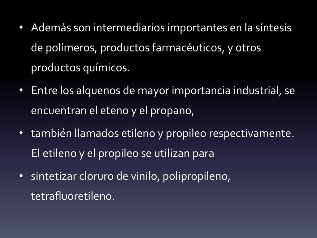 Además son intermediarios importantes en la síntesis de polímeros, productos farmacéuticos, y otros productos químicos.