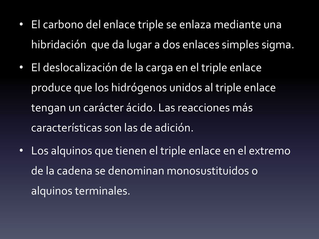 El carbono del enlace triple se enlaza mediante una hibridación que da lugar a dos enlaces simples sigma.