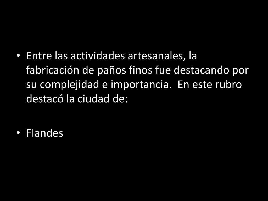 Entre las actividades artesanales, la fabricación de paños finos fue destacando por su complejidad e importancia. En este rubro destacó la ciudad de: