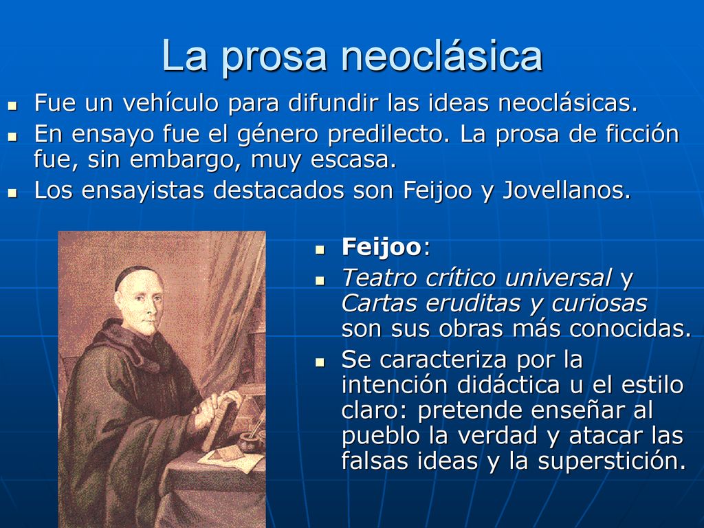 La prosa neoclásica Fue un vehículo para difundir las ideas neoclásicas.